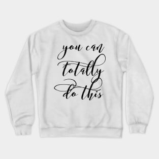 you can totally do this Crewneck Sweatshirt